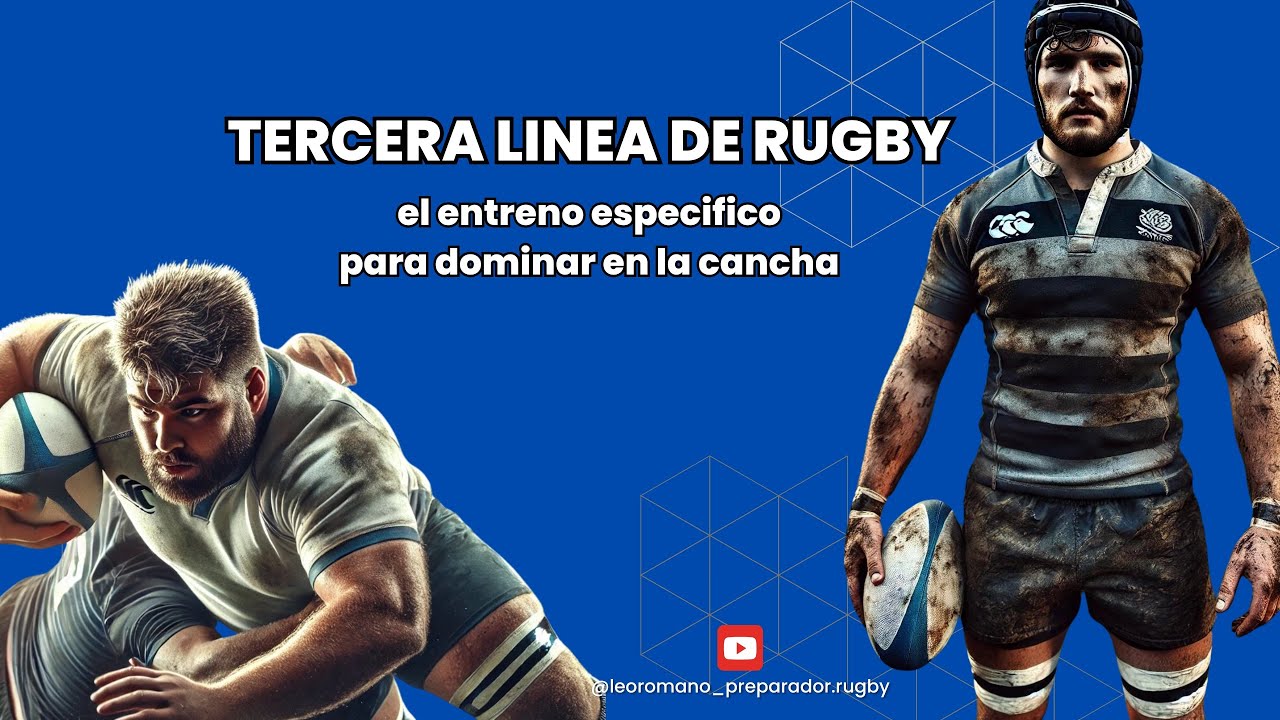 TERCERA LÍNEA DE RUGBY (el trabajo físico específico para dominar en la cancha)