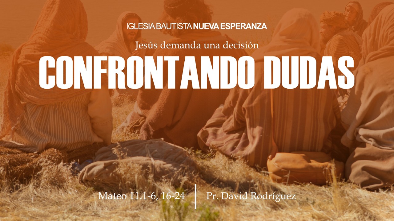 Confrontando Dudas - Mateo 11.1-6, 16-24
