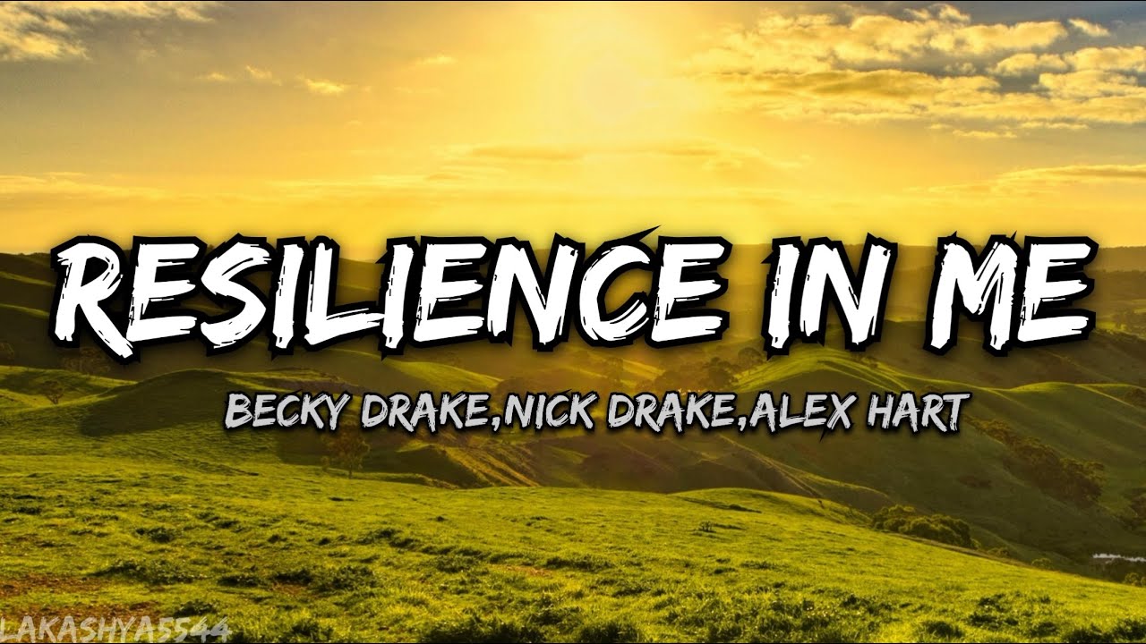 Nick,Becky Drake,Alex Hart-Resilience In Me (Lyrics)