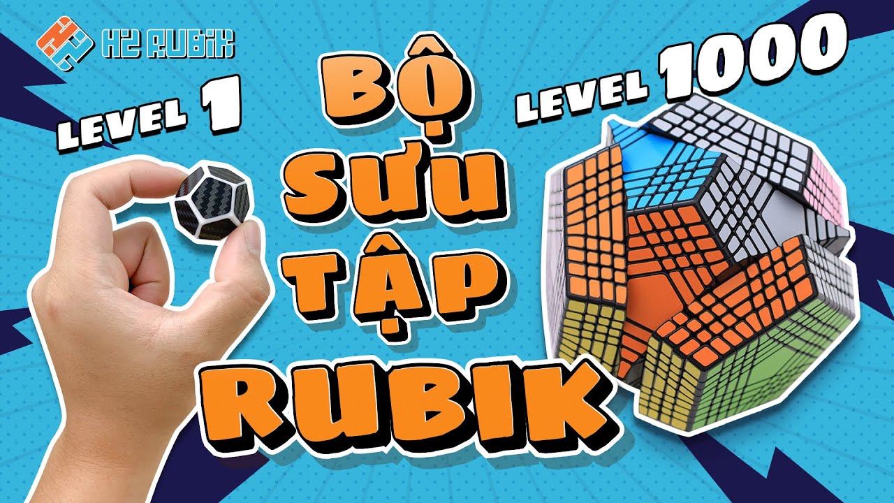 Bộ sưu tập Rubik từ Level 1 đến Level 1000 - Bonus Level 9999 | H2 Rubik Shop