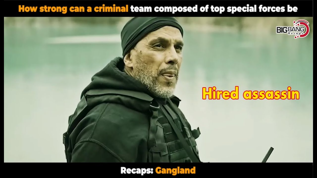 How strong can a criminal team composed of top special forces be | Recaps Gangland