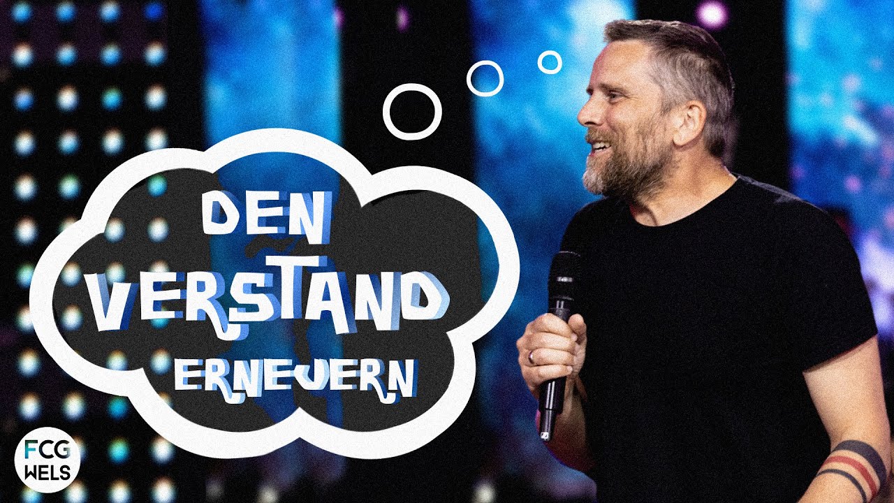 Den Verstand erneuern | Pastor Thomas K&ouml;stner | FCG Wels