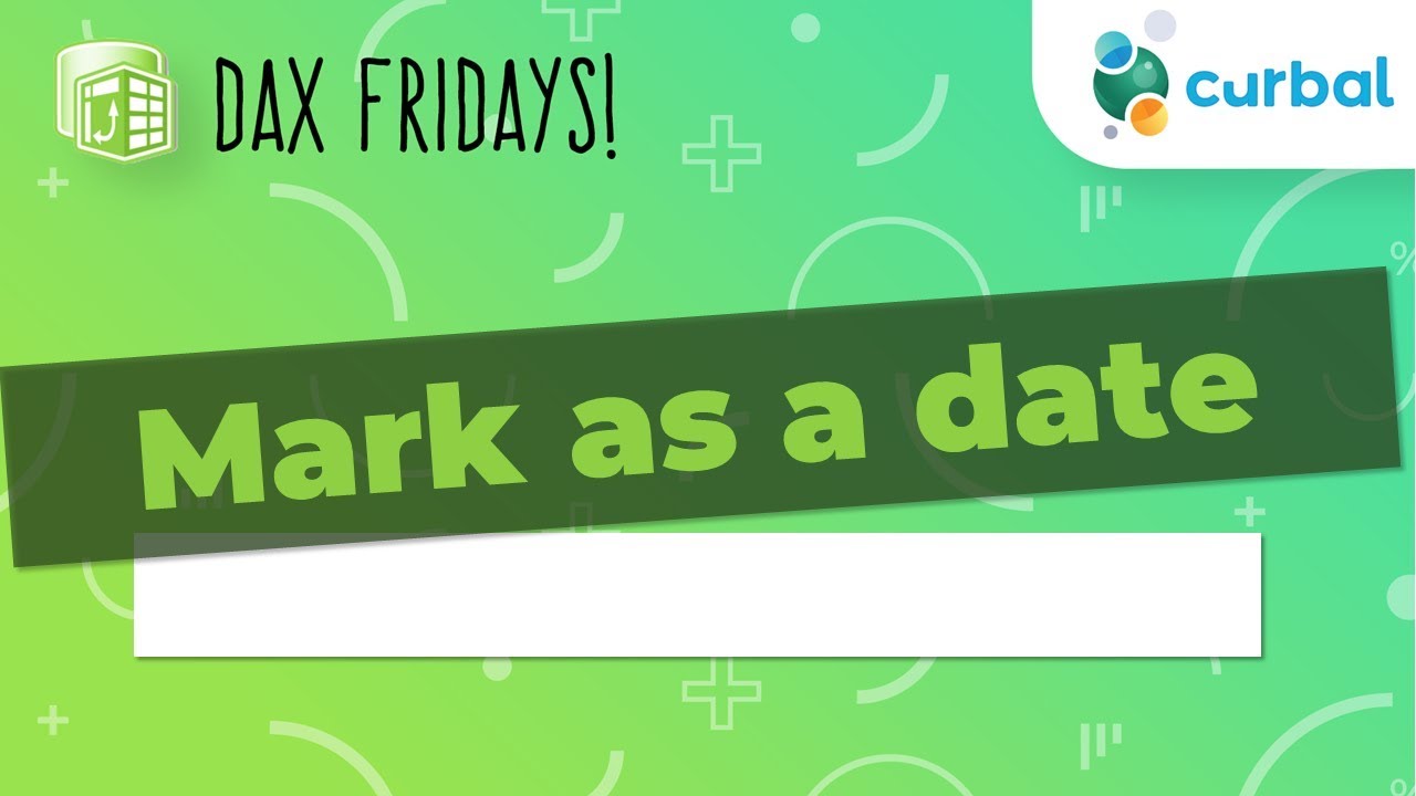 DAX Fridays! #73: Why should I use mark as a date function?