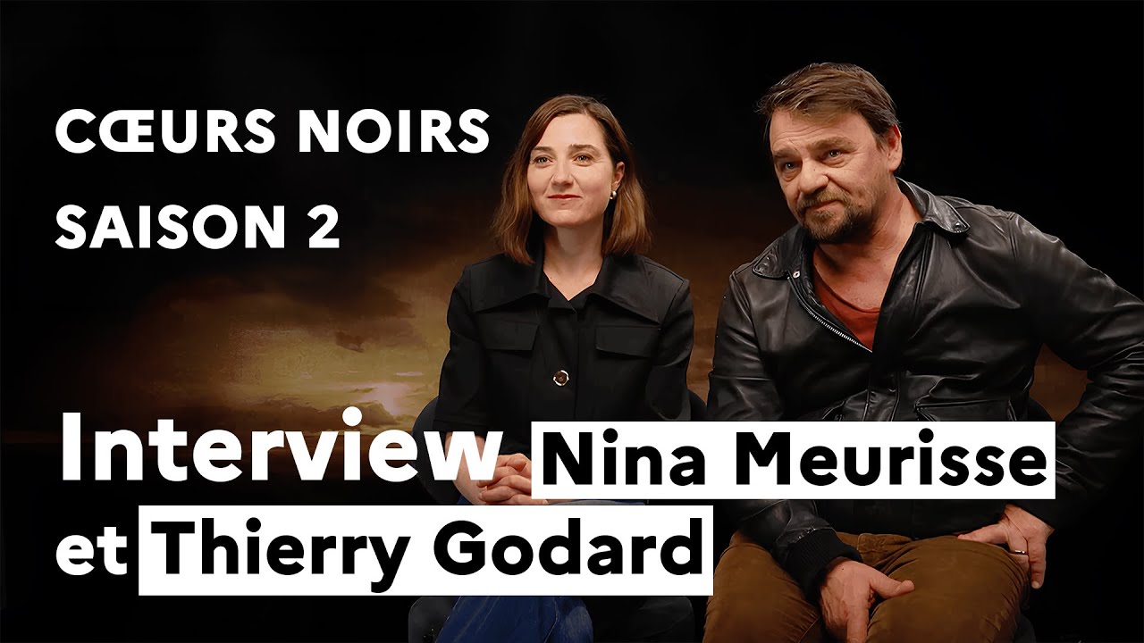 CŒURS NOIRS : Nina Meurisse et Thierry Godard nous plongent dans la saison 2 | Interview