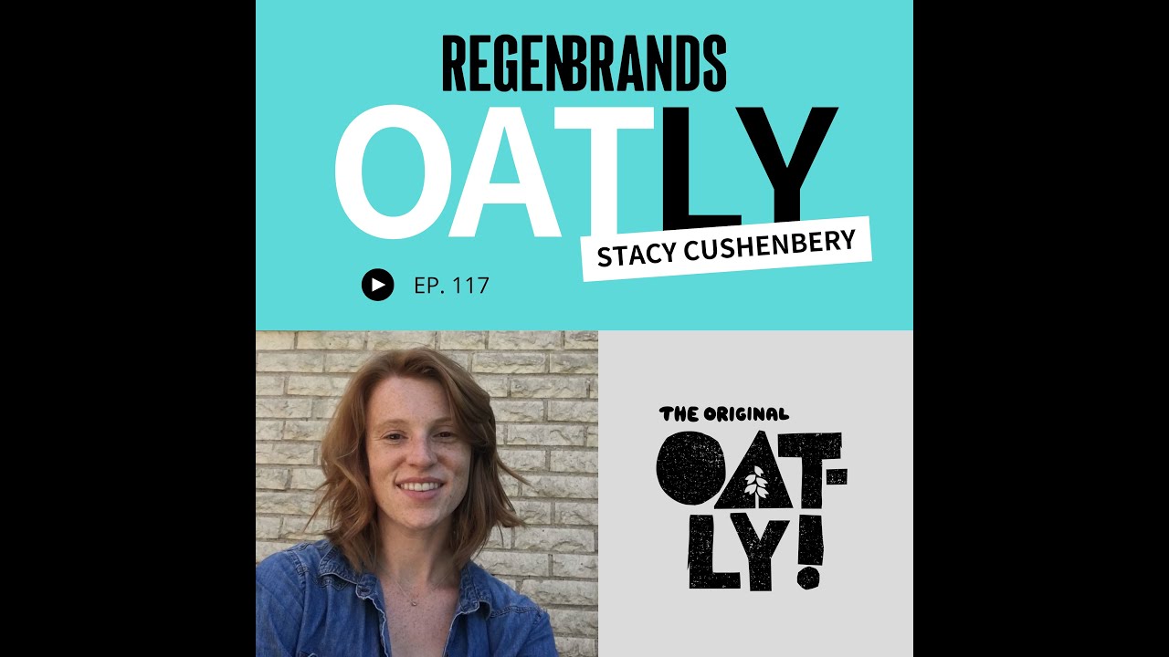 #117 - Stacy Cushenbery @ Oatly - Driving Regen Impact With Miller Partnerships & Per Acre Payments
