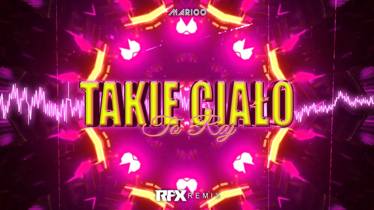 MARIOO - TAKIE CIAŁO TO RAJ (RFX REMIX) 2023