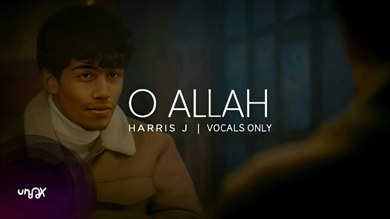 O Allah - Harris J [Vocals Only] | Official Lyrics Video