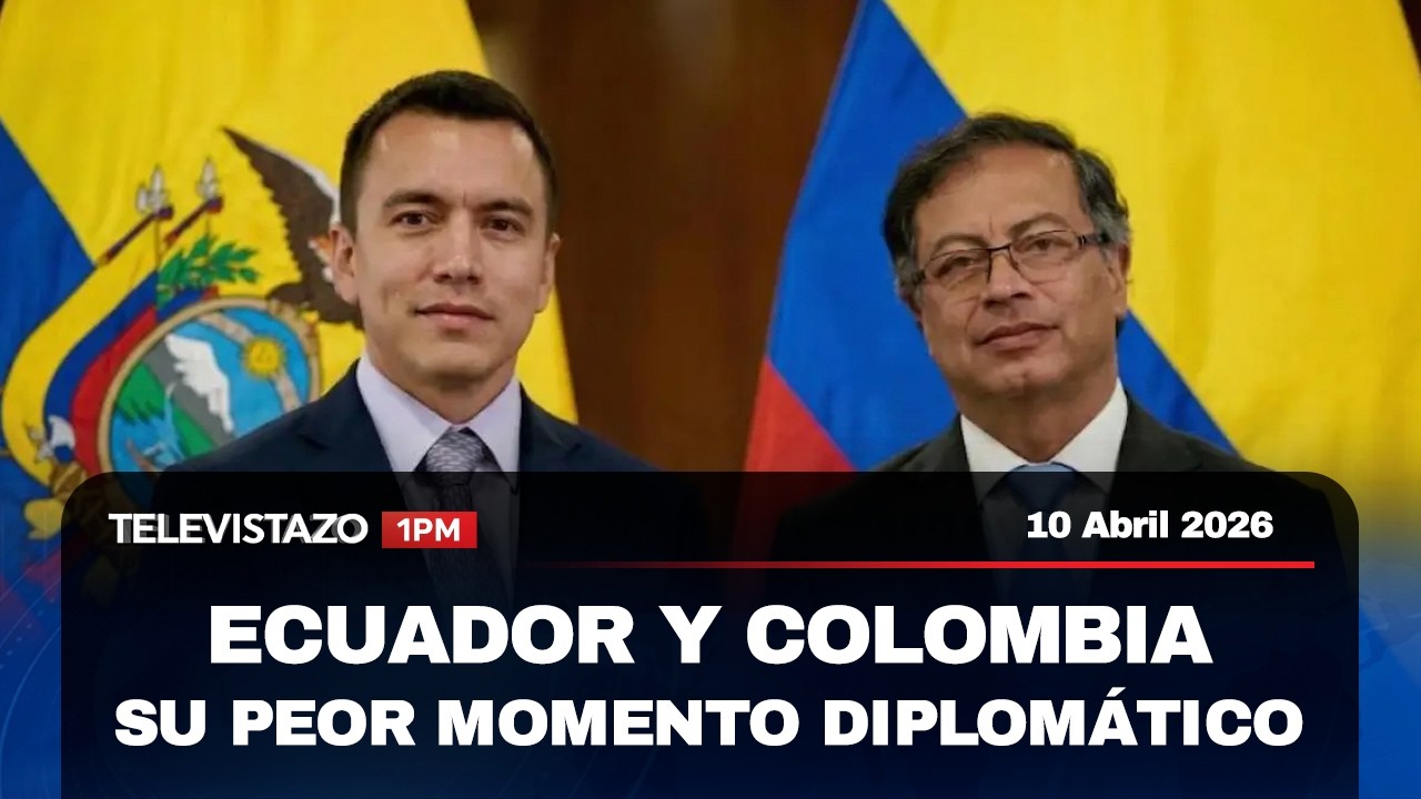 Noticias Televistazo 1PM | Ecuador y Colombia, su peor momento diplom&aacute;tico | 10 Abril 2026