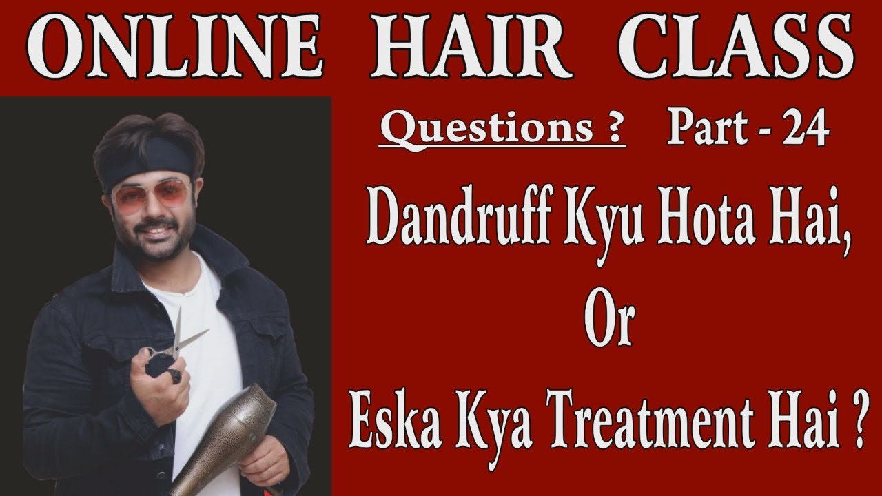 Online Hair Class, Dandruff kyu Hota Hai, or Eska Kya Treatment Hai ? Answer By Jas Sir.