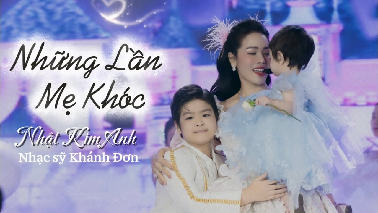 Những Lần Mẹ Khóc - Nhật Kim Anh | Nhật Kim Anh Life | Nhạc Sỹ Khánh Đơn