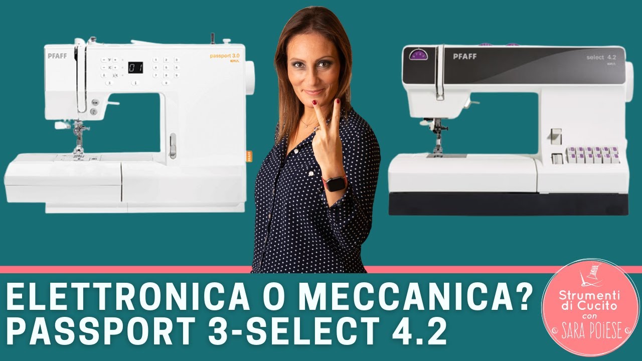 Come scegliere macchina per cucire: meccanica Select 4.2 o elettronica Passport 3.0?