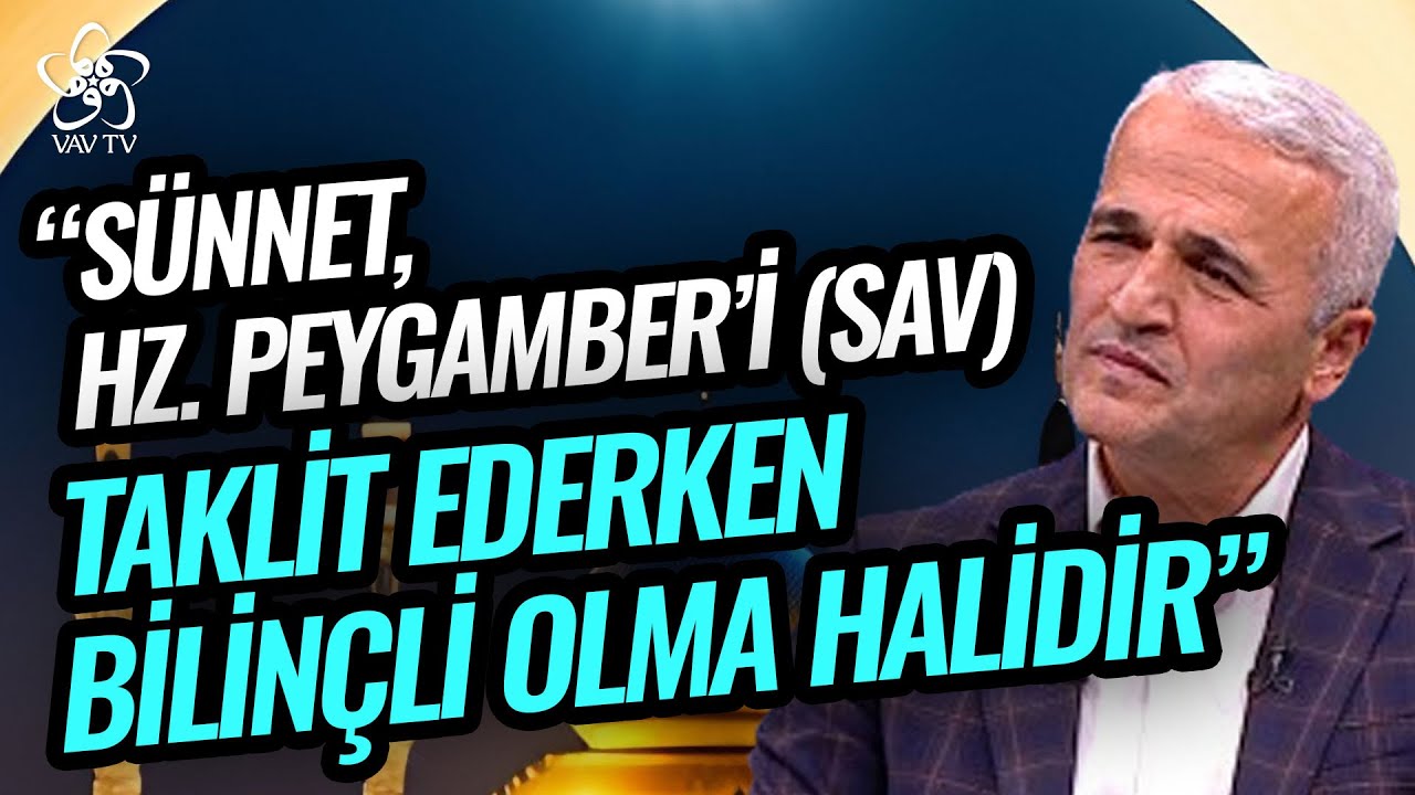 Ekrem Demirli: Sünnet Hz. Peygamber'i Taklit Ederken Bilinçli Olma Halidir (131. Bölüm)