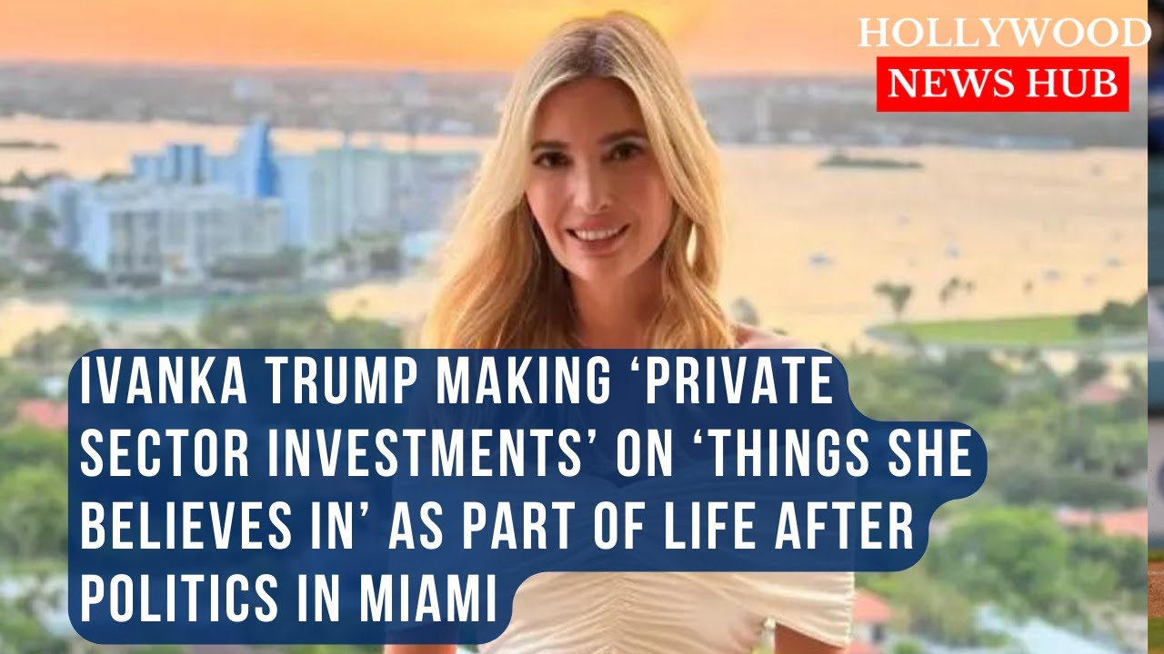 Ivanka Trump Explores New Business Ventures in Miami's Social Scene