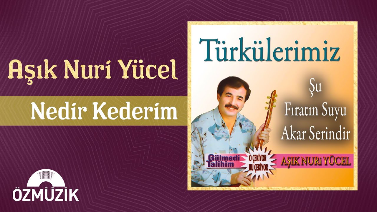 Aşık Nuri Yücel - Nedir Kederin (Official Audio)