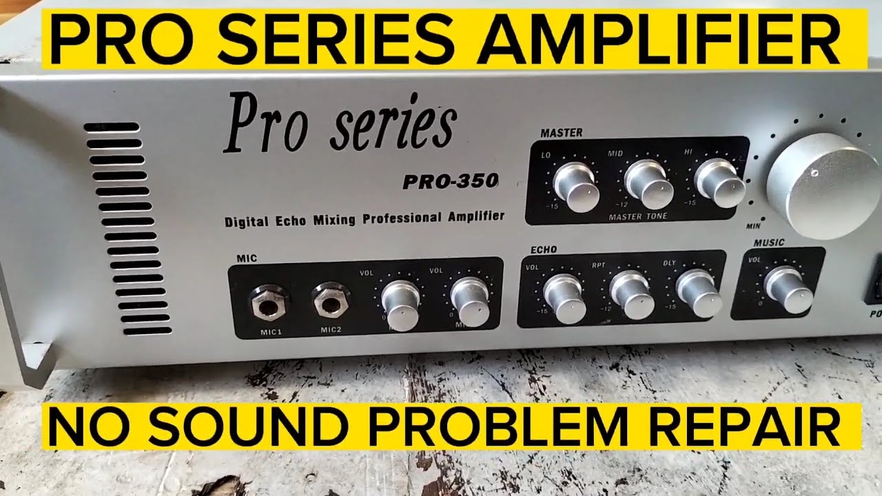 PRO SERIES AMPLIFIER  PRO 350 NO SOUND PROBLEM REPAIR