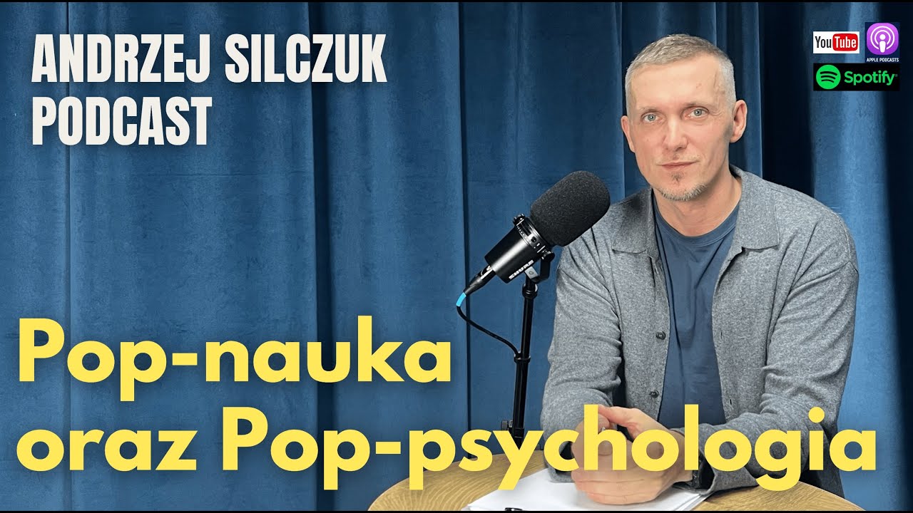 Pop-nauka oraz Pop-psychologia | Andrzej Silczuk Podcast | 2024 | 034