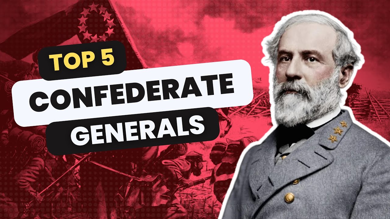 Top 5 Confederate Generals