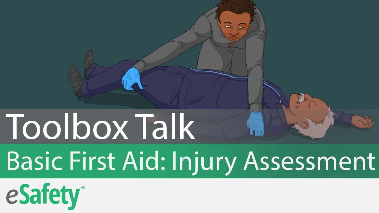 2 Minute Toolbox Talk: Basic First Aid - Injury Assessment