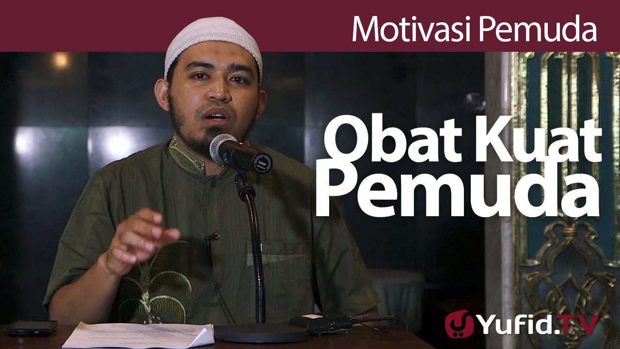 Kajian Islam : Obat Kuat Pemuda - Ustadz Raehanul Bahraen