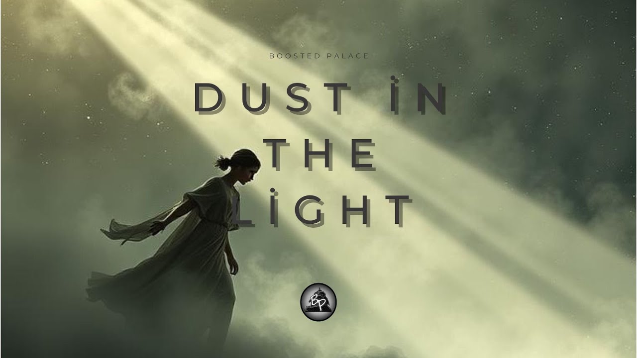 Dust in the Light (Boosted Palace Release)