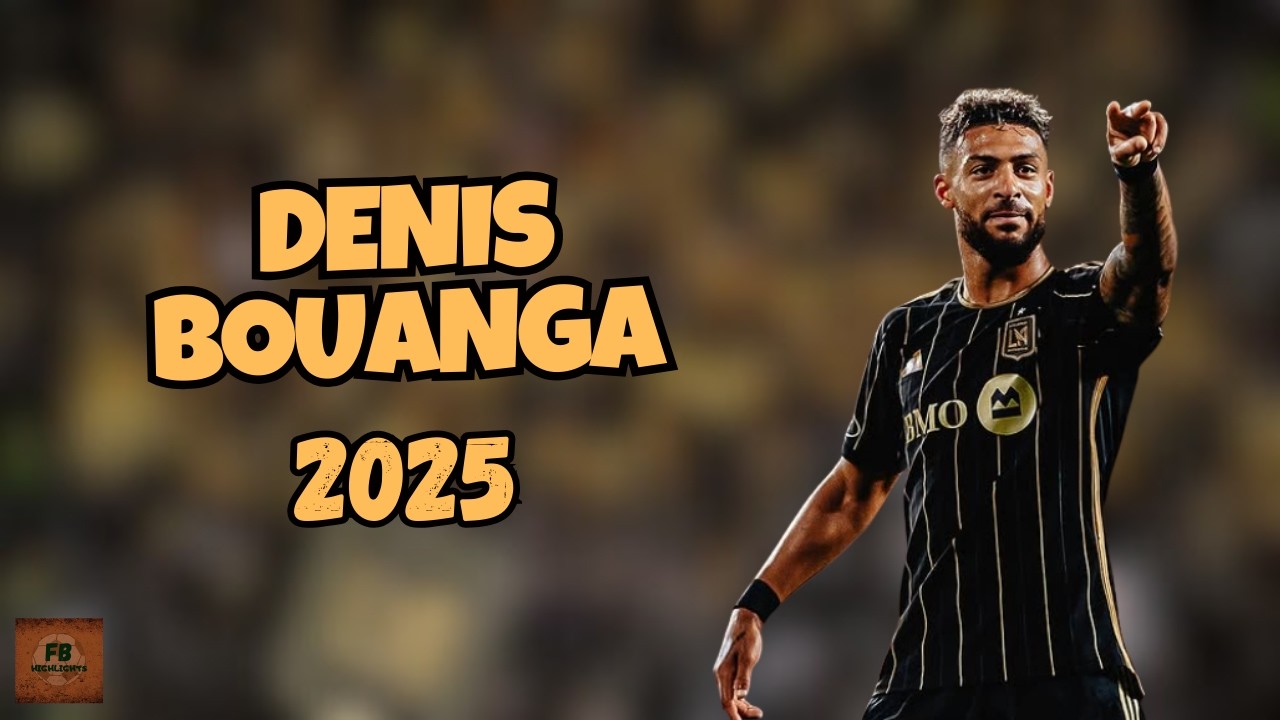 DENIS BOUANGA | THE MAX LAFC STAR | ALL ACTIONS AND SKILLS | 2025