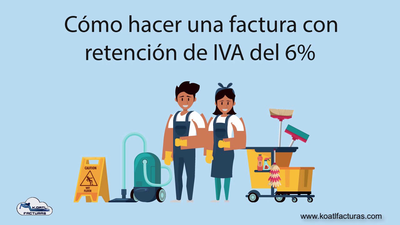 Retención de 6% de IVA 6: Cómo hacer una factura con retención de IVA por subcontratación