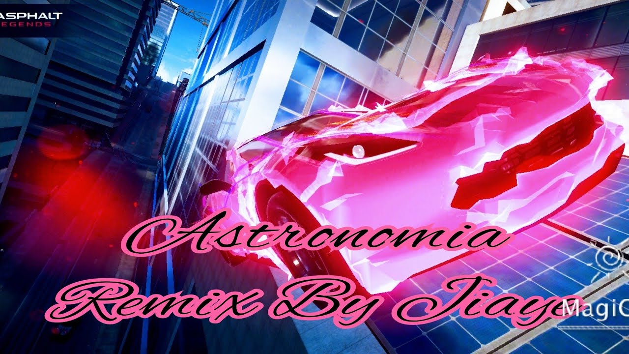 [ASPHALT9 LEGENDS MV]Astronomia Remix By Jiaye