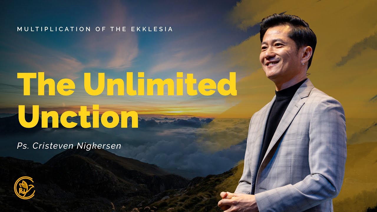 The Unlimited Unction | Multiplication of The Ekklesia | Ps. Cristeven Nigkersen