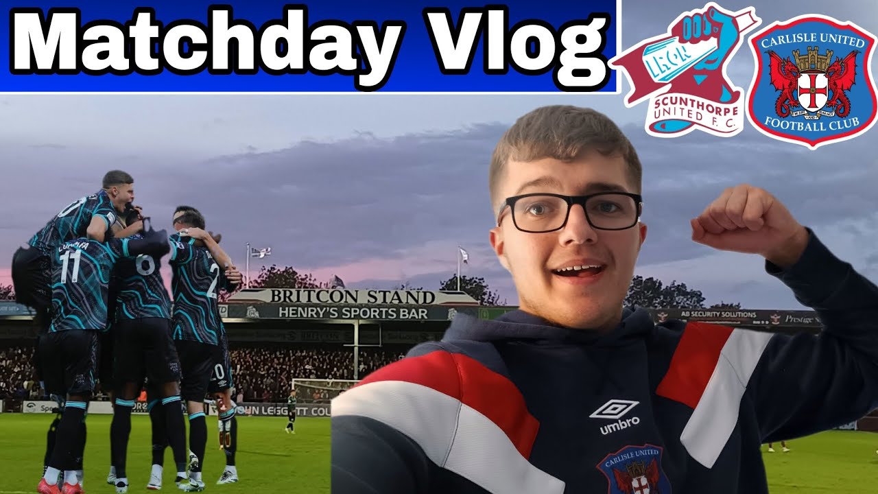 Matchday Vlog | Scunthorpe United VS Carlisle United 