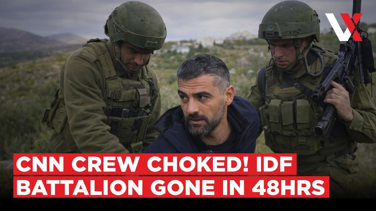 Entire IDF Battalion Fired After CNN Crew Choked, Israeli Soldiers Vow 