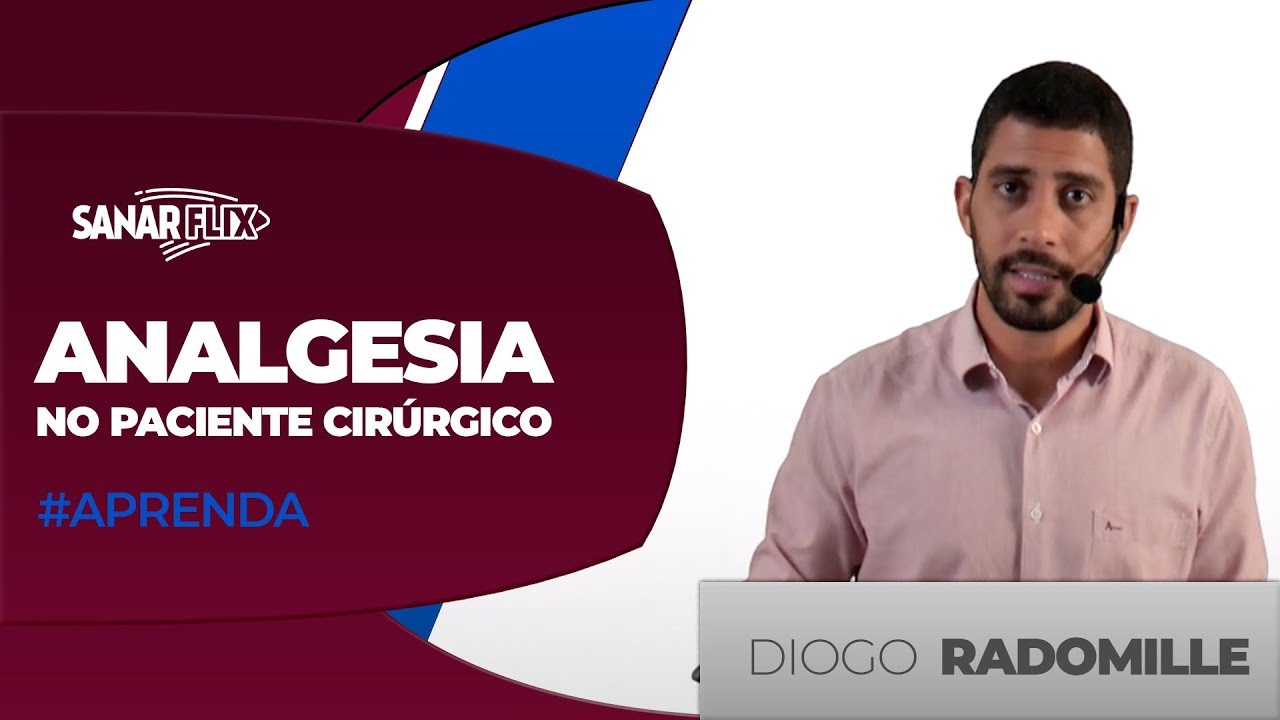 Analgesia no paciente cirúrgico - Aula do módulo de clínica cirúrgica do SanarFlix