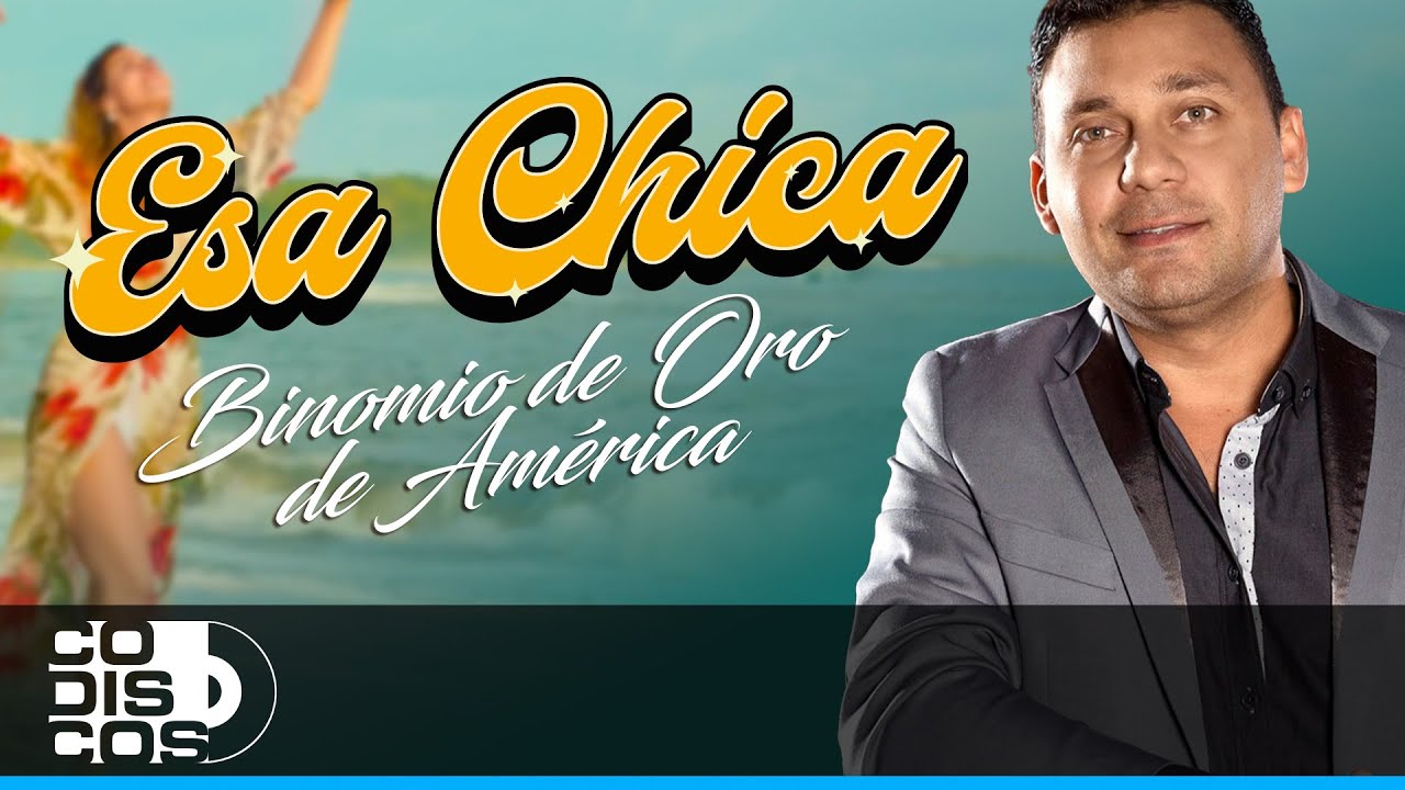 Esa Chica, Binomio de Oro de América - Video