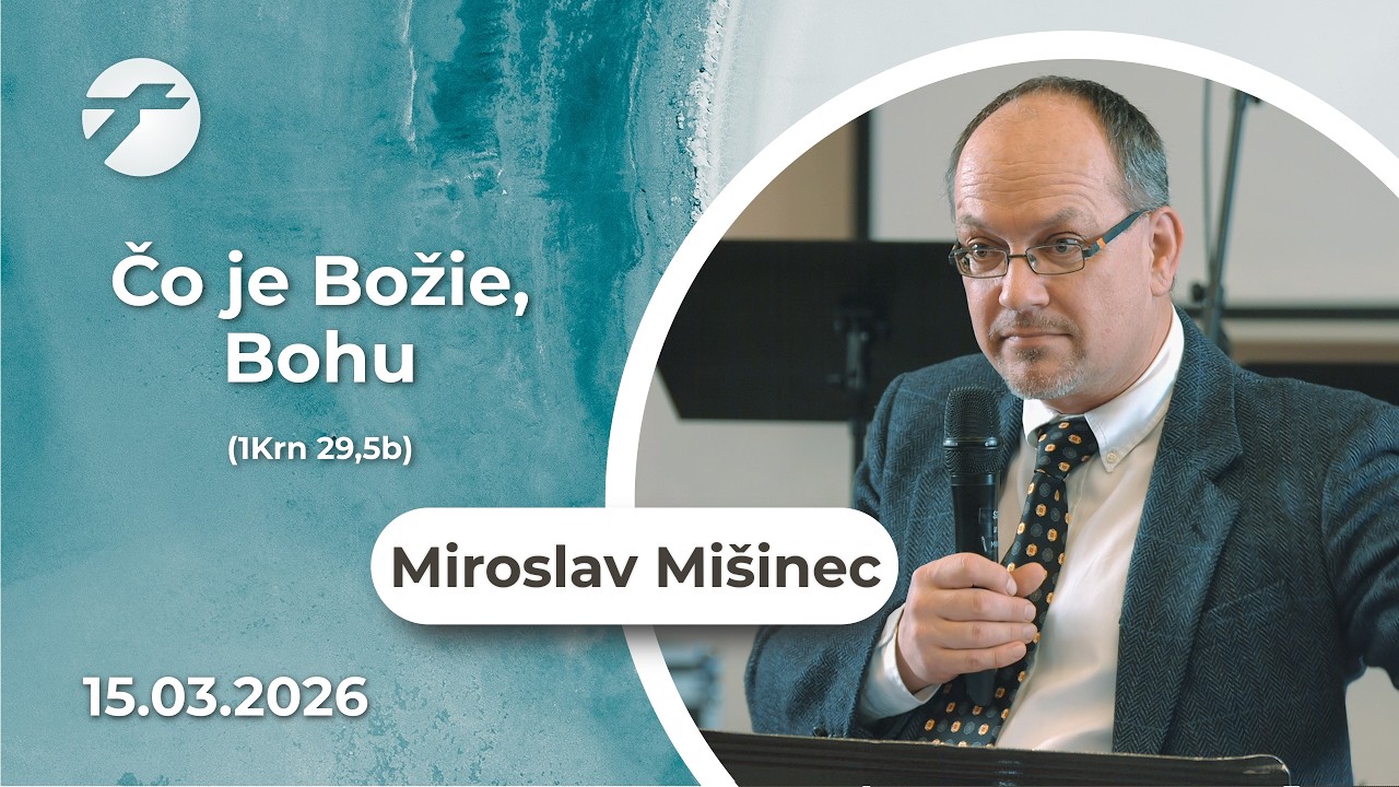 Miroslav Mišinec - Čo je Božie, Bohu (15.03.2026)