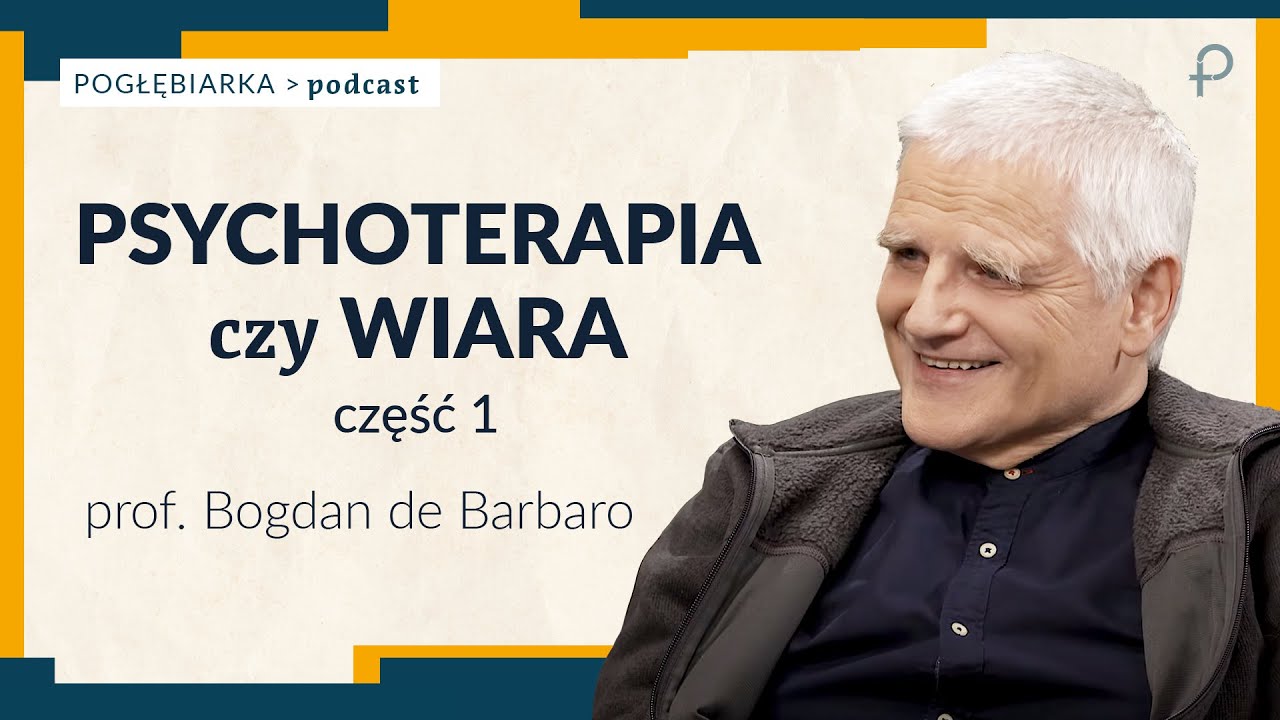 Pogłębiarka #PODCAST [#5] Psychoterapia czy wiara? cz. 1 - Prof. Bogdan de Barbaro