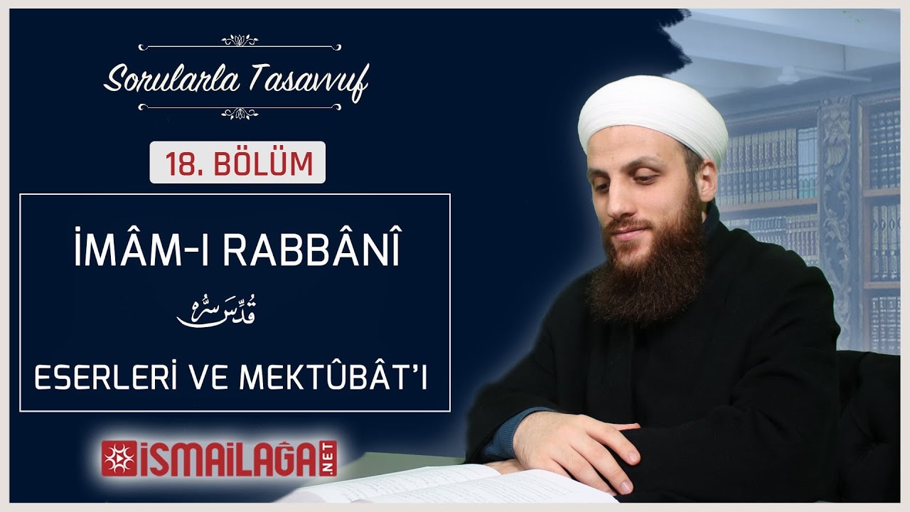 Sorularla Tasavvuf 18 - İmâm-ı Rabbânî Hazretlerinin Eserleri ve Mektûbâtı