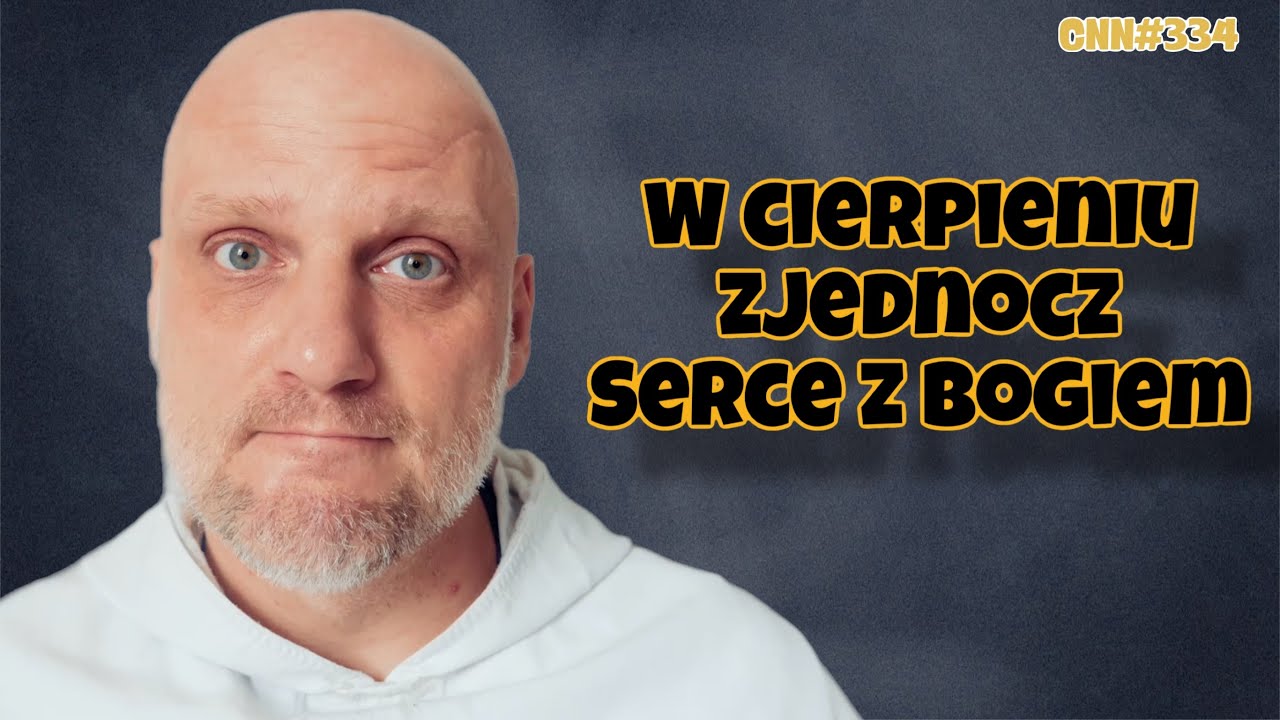 CNN [#335] W cierpieniu zjednocz serce z Bogiem