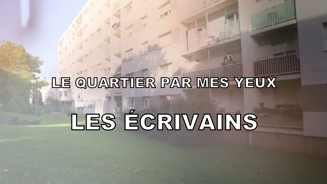 Le Quartier par mes yeux // Quartier des Écrivains // 2021