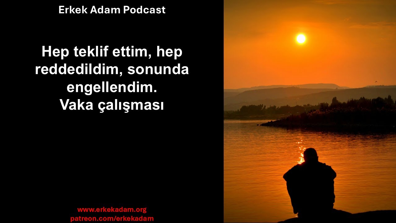 Hep teklif ettim, hep reddedildim, sonunda engellendim – Vaka çalışması