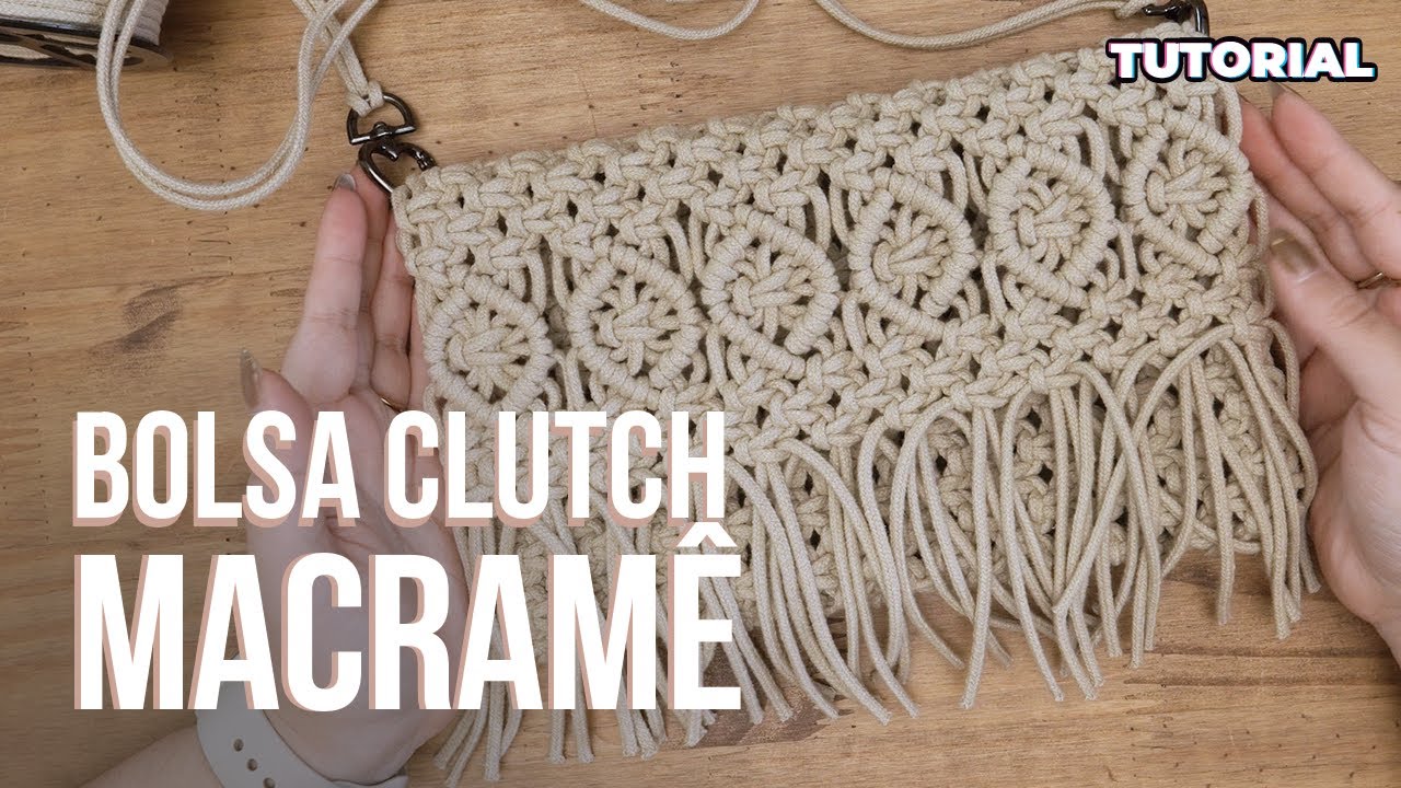TUTORIAL - Bolsa Cltuch Macramê - Ep. 2 da Série Kits para as Mães - FÁCIL DE FAZER