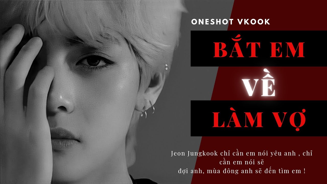 || Oneshort VKOOK || Bắt Em Về Làm Vợ
