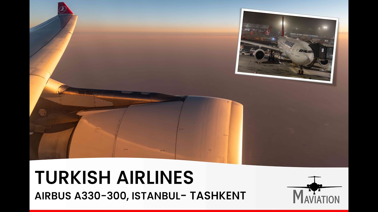 FLIGHTREPORT: Turkish Airlines, Airbus A330-300, Istanbul (IST) - Tashkent (TAS)