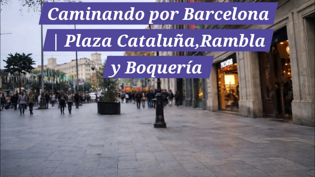 Caminando por Barcelona, plaza Cataluña, rambla y boquería 