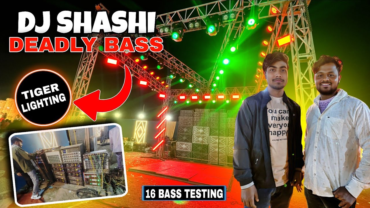 DJ SHASHI का 16 BASS सुनकर मजा आ गया साथ में TIGER LIGHTING 🔥  