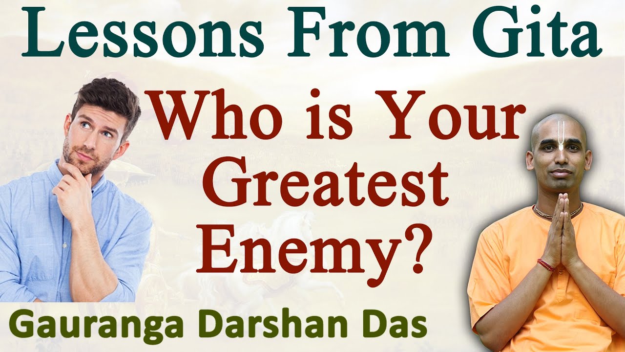 Who is your biggest enemy, and why? Lessons From Gita | Gauranga Darshan Das