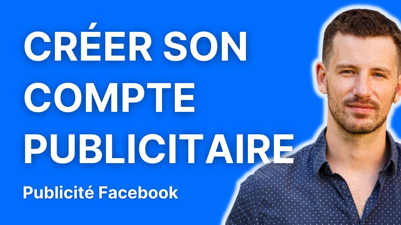 Comment cr&eacute;er son compte publicitaire pour faire de la pub Facebook et Instagram (2023)