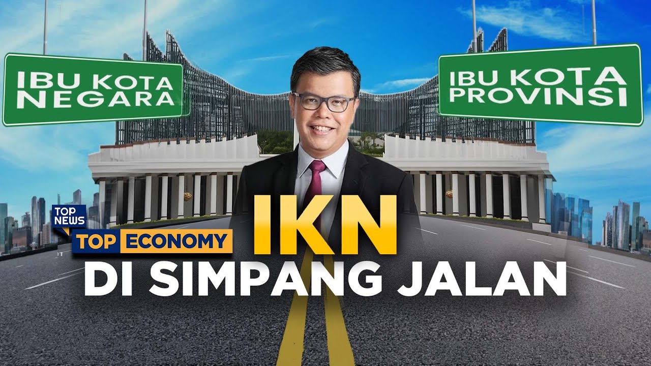 [FULL] IKN DI SIMPANG JALAN | TOP ECONOMY