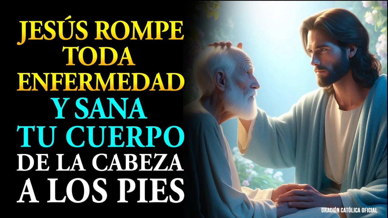 ORACIÓN MILAGROSA — JESÚS SANA TU CUERPO Y TU ALMA HOY MISMO