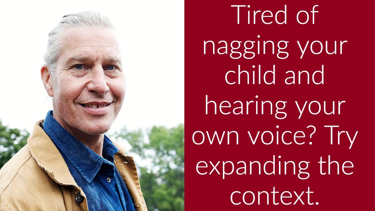 Tired of nagging your child and hearing your own voice? Try expanding the context.