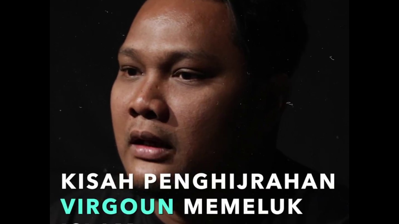 Kisah Penghijrahan Virgoun Memeluk Agama Islam