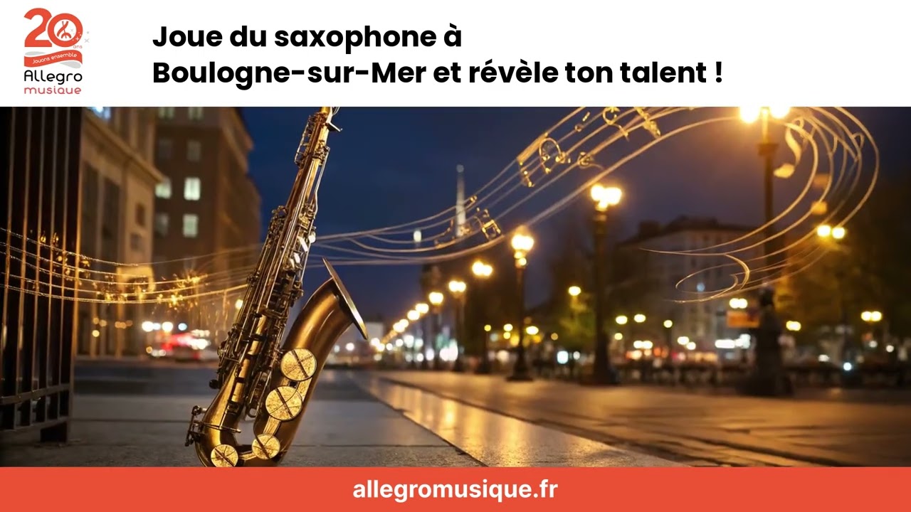 Joue du saxophone à Boulogne-sur-Mer et révèle ton talent !